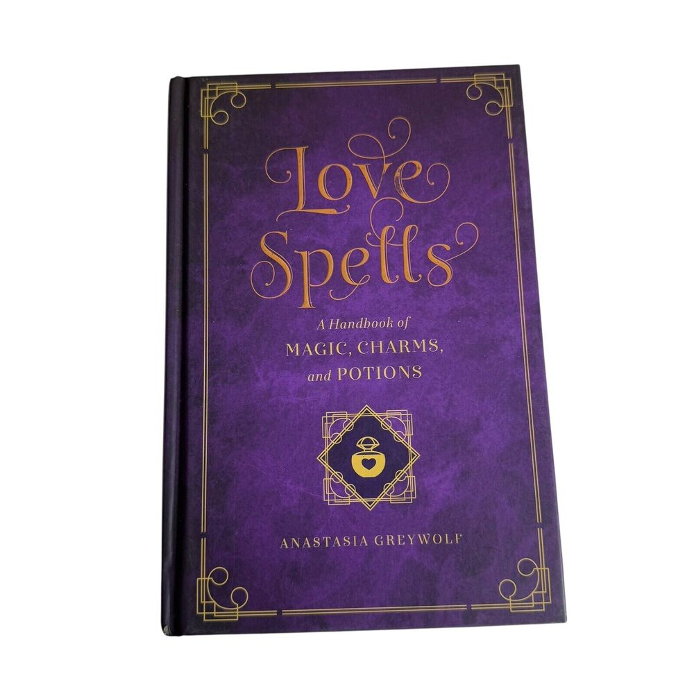 Love Spells: A Handbook of Magic Charms and Potions Hardcover Anastasia Greywolf